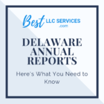 Delaware LLC Annual Report What It Is And How To File