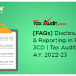 FAQs Disclosures Reporting In Form 3CD Tax Audit A Y 2022 23