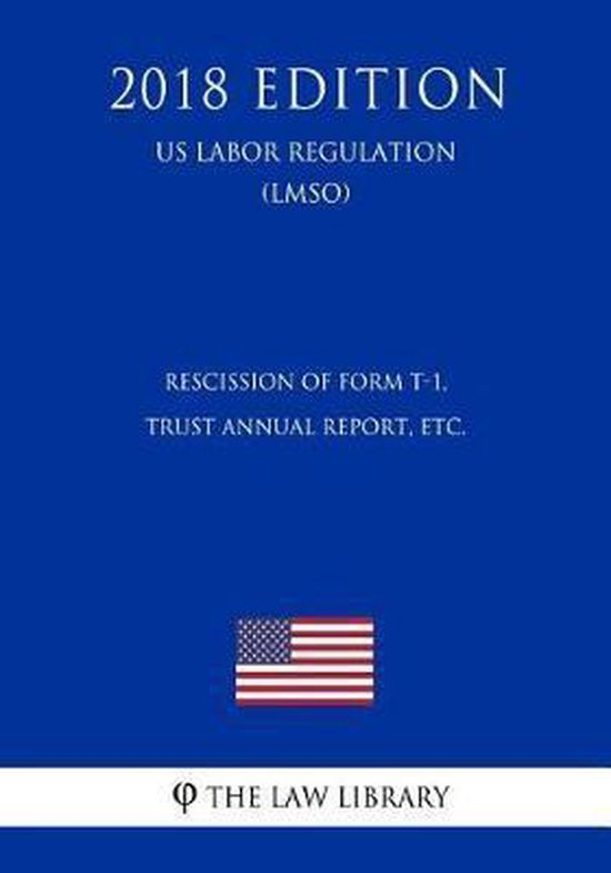 Rescission Of Form T 1 Trust Annual Report Etc Us Labor Regulation 