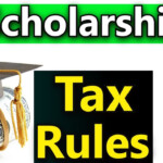 Tax Rules For Scholarships Are Scholarships Taxable How To Report