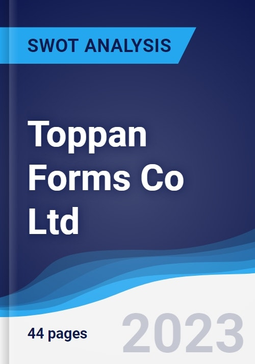 Toppan Forms Co Ltd Strategy SWOT And Corporate Finance Report